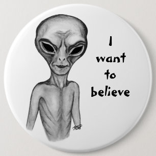 Chapa Redonda De 15 Cm Grey Alien , quiero creer