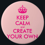 Chapa Redonda De 15 Cm Guarde la calma y cree sus los propios - rosa<br><div class="desc">¡Hola y recepción, cree y modifique sus los propios para requisitos particulares "guardan diseño de la calma" para éste es único! ¡Substituya las palabras "guardan calma y crean sus los propios" por la palabra de su opción y eligen el color de fondo que usted quiere! ¡Usted puede imaginarse y hacer...</div>