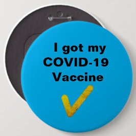 Chapa Redonda De 15 Cm I got my COVID-19 Vaccine. Button