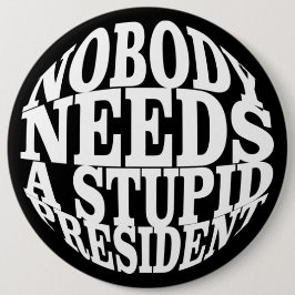 Chapa Redonda De 15 Cm Nadie necesita un presidente estúpido