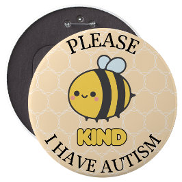Chapa Redonda De 15 Cm Please bee kind I Have Autism Button Pin Badge