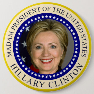 Chapa Redonda De 15 Cm Señora presidente de Estados Unidos Hillary