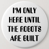 Sólo estoy aquí hasta que se construyan los robots