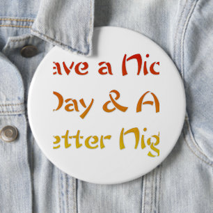 Chapa Redonda De 15 Cm Ten un buen día y una agradable noche.png Pinback
