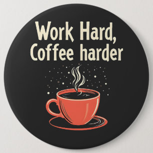 Chapa Redonda De 15 Cm Trabajar duro café más Funny Caffeine Lover