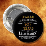 Chapa Redonda De 2,5 Cm 60.º cumpleaños Black Gold Legendary Retro<br><div class="desc">Botones personalizados y elegantes que son fáciles de personalizar para esa fiesta especial de cumpleaños número 60. El diseño retro negro y oro añade un toque de refinamiento a esa celebración especial.</div>