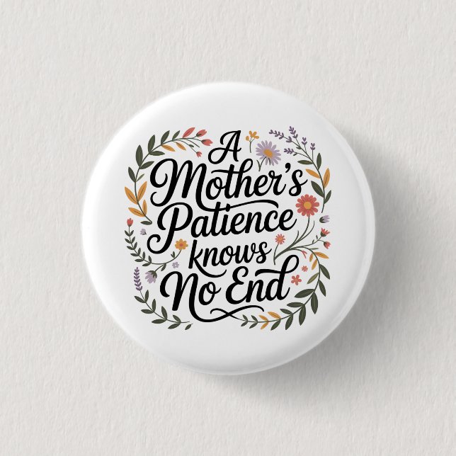 Chapa Redonda De 2,5 Cm A Mother's Patience Knows No End (Anverso)