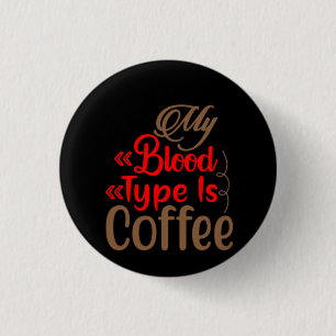 Chapa Redonda De 2,5 Cm Arte De Café Mi Tipo De Sangre Es Café