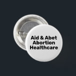 Chapa Redonda De 2,5 Cm Asistencia y Abetición Aborto Atención de la salud<br><div class="desc">Ayuda y Abet Aborto Healthcare tipografía negrita negra Botón blanco. Texto completamente personalizable de diseño moderno minimalista. El movimiento a favor del derecho al aborto es un movimiento sociopolítico en Estados Unidos que apoya la opinión de que una mujer debe tener el derecho legal a un aborto electivo, lo que...</div>