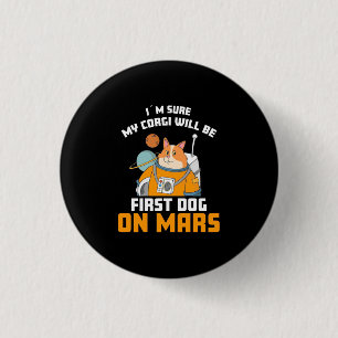 Chapa Redonda De 2,5 Cm Astronauta Está Seguro Que Mi Corgi Será El Primer