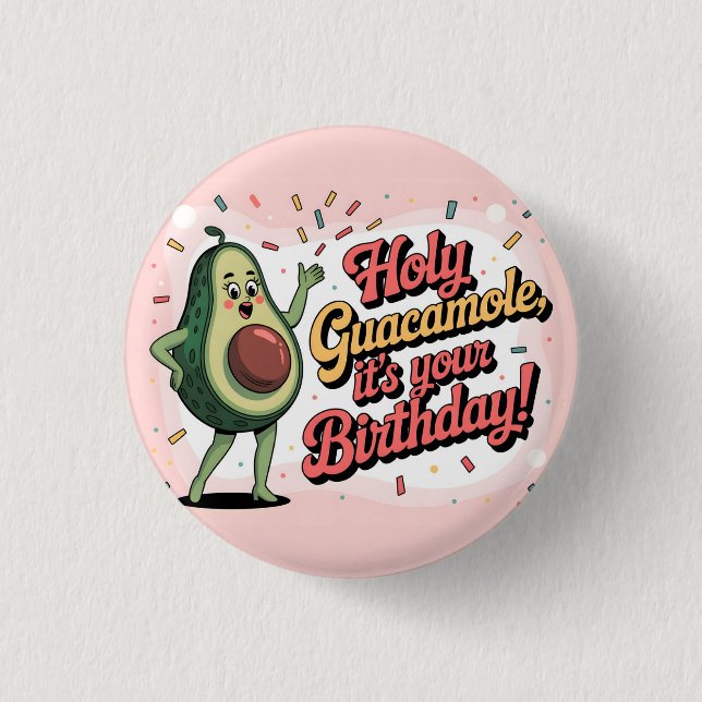 Chapa Redonda De 2,5 Cm Avocado and "Holy Guacamole, it's your Birthday" (Anverso)