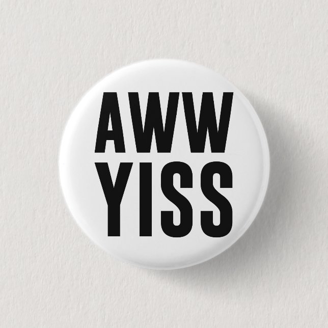 Chapa Redonda De 2,5 Cm Aww Yiss Aw feliz sí (Anverso)