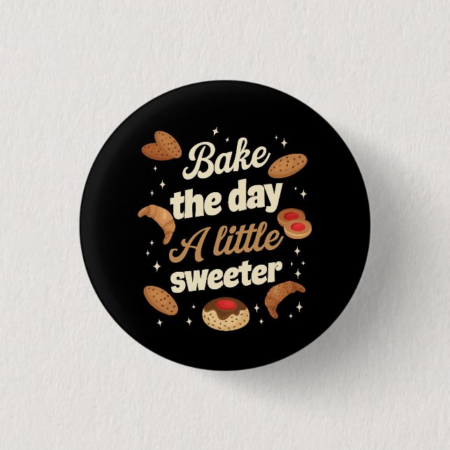Chapa Redonda De 2,5 Cm Bake the day a little sweeter (Anverso)
