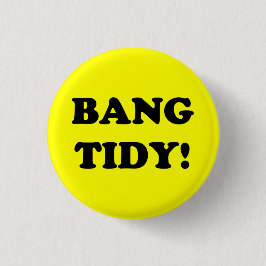 CHAPA REDONDA DE 2,5 CM "¡BANG TIDY!"