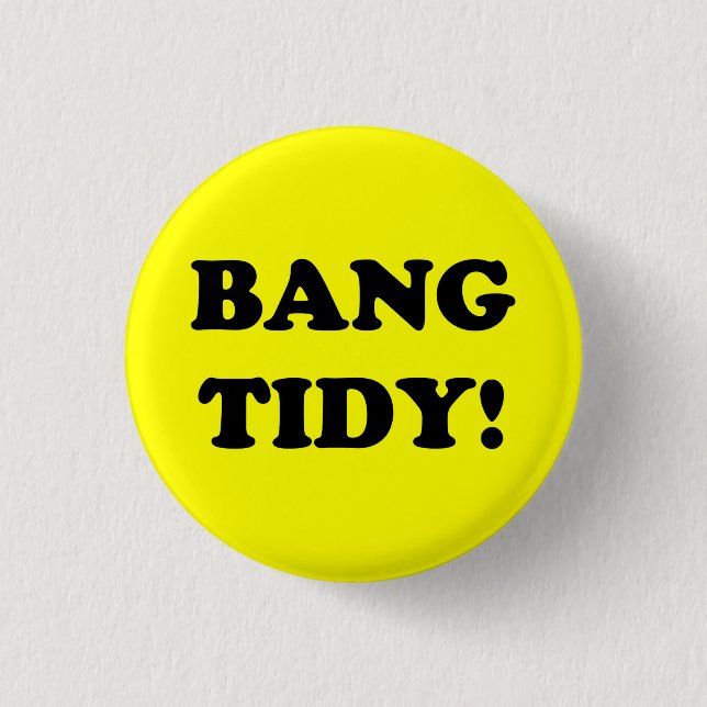 CHAPA REDONDA DE 2,5 CM "¡BANG TIDY!" (Anverso)