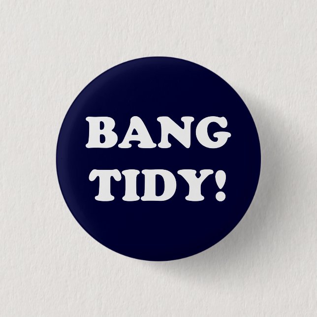 CHAPA REDONDA DE 2,5 CM "¡BANG TIDY!" (Anverso)