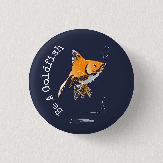 Chapa Redonda De 2,5 Cm Be A Goldfish (Anverso)