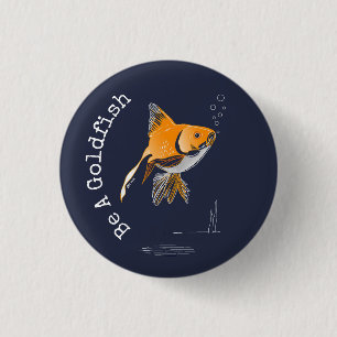Chapa Redonda De 2,5 Cm Be A Goldfish
