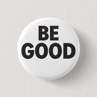 Chapa Redonda De 2,5 Cm Be Good button 