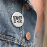Chapa Redonda De 2,5 Cm Brunch So Hard<br><div class="desc">Declare your allegiance for the REAL most important meal of the day with this fun black and white button. Design features "Brunch So Hard, " a fun play on the rap lyric in crisp,  modern block text.</div>