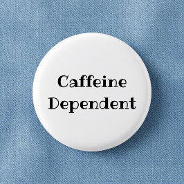 Chapa Redonda De 2,5 Cm Caffeine Dependent Funny Office Pinback Button