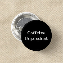 Chapa Redonda De 2,5 Cm Caffeine Dependent Funny Office Pinback Button