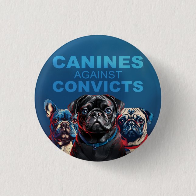 Chapa Redonda De 2,5 Cm Canine's Against Convicts - Pug Edition - Button! (Anverso)
