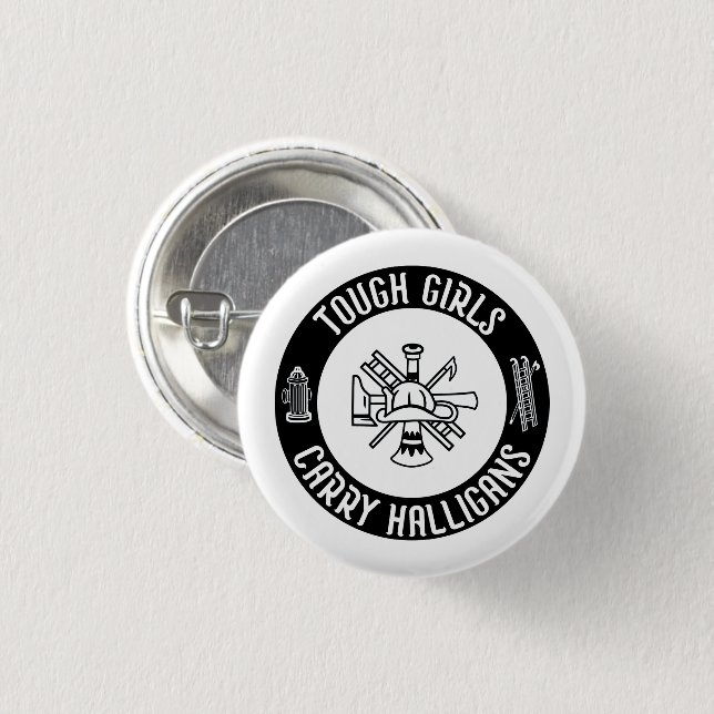 Chapa Redonda De 2,5 Cm Chicas duros llevan Halligans Funny Firefighter Gu (Anverso y reverso)