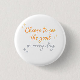 Chapa Redonda De 2,5 Cm Choose the Good – Positive Quote Design