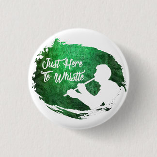 Chapa Redonda De 2,5 Cm Clásico distintivo de alfiler "Just Here To Whistl