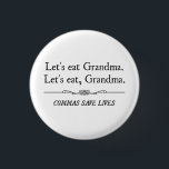 Chapa Redonda De 2,5 Cm Comamos a la abuela que las comas ahorran vidas<br><div class="desc">Las comas ahorran vidas.  ¿Cómo sobre nosotros no comemos a la abuela,  gente?  Grande para la policía de la gramática y los empollones ingleses.</div>