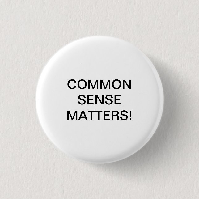 CHAPA REDONDA DE 2,5 CM COMMON SENSE MATTERS! (Anverso)