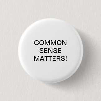 CHAPA REDONDA DE 2,5 CM COMMON SENSE MATTERS!