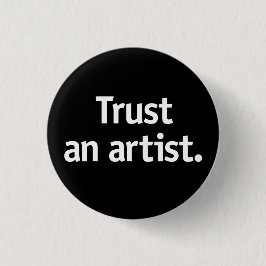 Chapa Redonda De 2,5 Cm Confía en un artista.