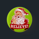 Chapa Redonda De 2,5 Cm Creer en Santa Claus<br><div class="desc">Papá Noel todavía existe,  créanme en Santa Claus. Camisetas divertidas para Navidades,  regalos y tarjetas de felicitación de vacaciones. Prendas gráficas de Navidad de estilo retro vintage y decoración para todas tus celebraciones y fiestas de Navidades festivos.</div>