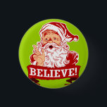 Chapa Redonda De 2,5 Cm Creer en Santa Claus<br><div class="desc">Papá Noel todavía existe, créanme en Santa Claus. Camisetas divertidas para Navidades, regalos y tarjetas de felicitación de vacaciones. Prendas gráficas de Navidad de estilo retro vintage y decoración para todas tus celebraciones y fiestas de Navidades festivos.</div>