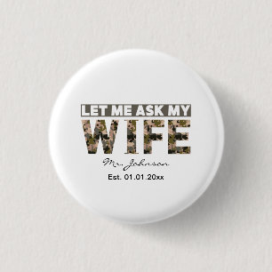Chapa Redonda De 2,5 Cm Déjame preguntarle a mi esposa divertidas personal