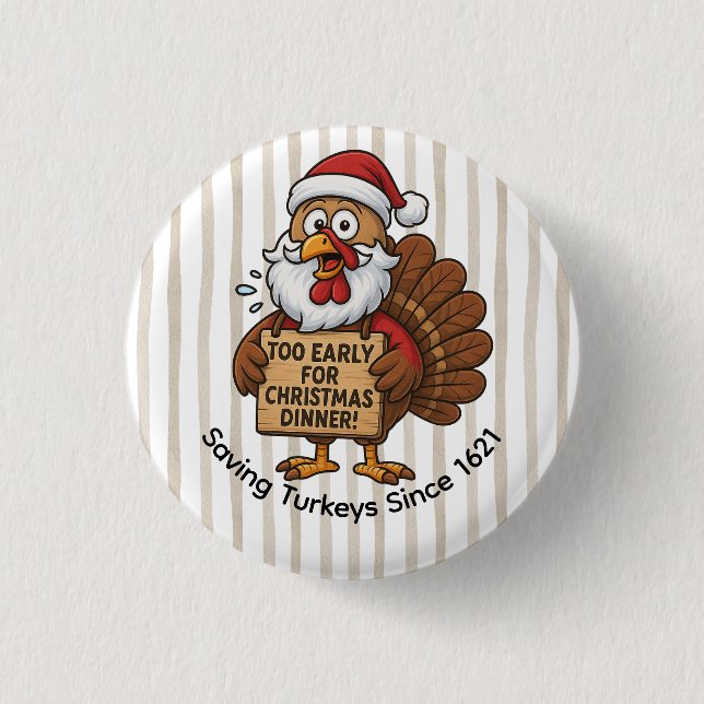Chapa Redonda De 2,5 Cm Demasiado Temprano para la Cena de Navidad | Pavo  (Anverso)
