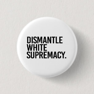 Chapa Redonda De 2,5 Cm Desmandar la supremacía blanca