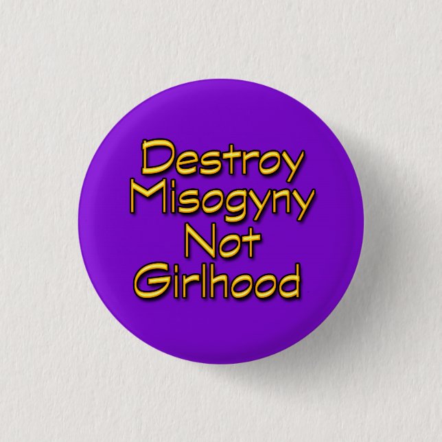 Chapa Redonda De 2,5 Cm Destruya el Misogyny (Anverso)