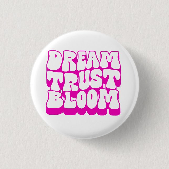 Chapa Redonda De 2,5 Cm Dream Trust Bloom (Anverso)
