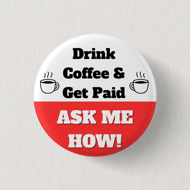Chapa Redonda De 2,5 Cm Drink Coffee & Get Paid Button (Anverso)