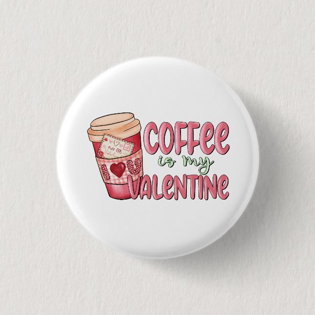 Chapa Redonda De 2,5 Cm El Café Es Mi San Valentín (Anverso)