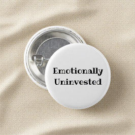 Chapa Redonda De 2,5 Cm Emotionally Uninvested Funny Office Pinback Button