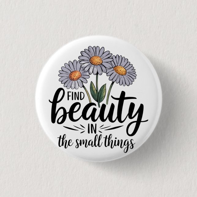 Chapa Redonda De 2,5 Cm Encontrar belleza en las cosas pequeñas (Anverso)