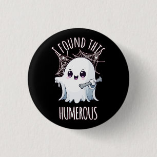 Chapa Redonda De 2,5 Cm Encontré Este Húmero Divertido Fantasma de Hallowe