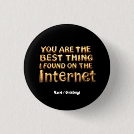 Chapa Redonda De 2,5 Cm Eres lo mejor que encontré en el amor en Internet