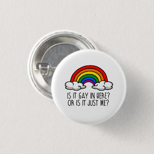 CHAPA REDONDA DE 2,5 CM ¿ES GAY AQUÍ O SOLO SOY YO