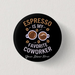 Chapa Redonda De 2,5 Cm Espresso Es Mi Coworker Favorito Un Café Gracioso