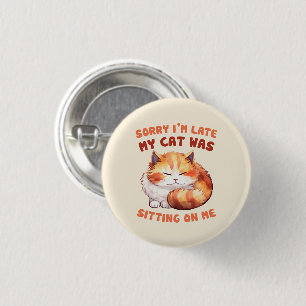 Chapa Redonda De 2,5 Cm Excusa de gato divertida - Tarde debido a mi gato 